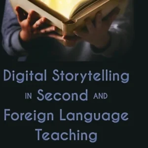 Digital Storytelling in Second and Foreign Language Teaching Digital Storytelling in Second and Foreign Language Teaching