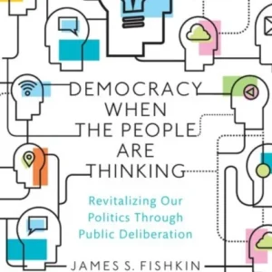 Democracy When the People Are Thinking Democracy When the People Are Thinking