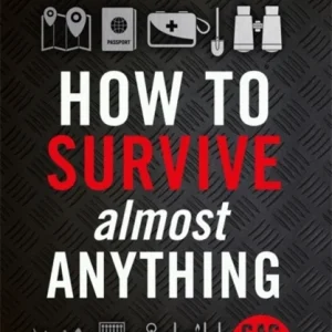 How To Survive (Almost) Anything How To Survive (Almost) Anything