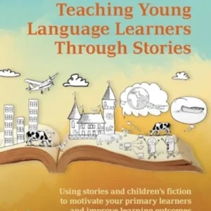 Teaching Young Language Learners Through Stories Teaching Young Language Learners Through Stories
