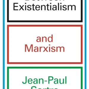Between Existentialism and Marxism Between Existentialism and Marxism