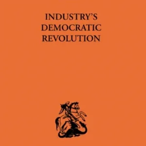 Industry’s Democratic Revolution Industry’s Democratic Revolution