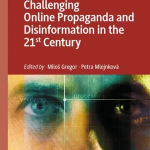 Challenging Online Propaganda and Disinformation in the 21st Century Challenging Online Propaganda and Disinformation in the 21st Century