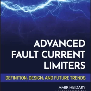 Advanced Fault Current Limiters (FCLs): Definition , Design, and Future Trends Advanced Fault Current Limiters (FCLs): Definition , Design, and Future Trends
