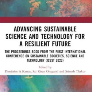 Advancing Sustainable Science and Technology for a Resilient Future Advancing Sustainable Science and Technology for a Resilient Future