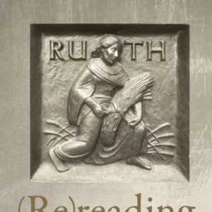 (Re)reading Ruth (Re)reading Ruth