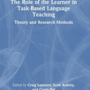 The Role of the Learner in Task-Based Language Teaching The Role of the Learner in Task-Based Language Teaching