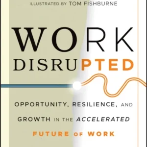 Work Disrupted – Opportunity, Resilience, and Growth in the Accelerated Future of Work