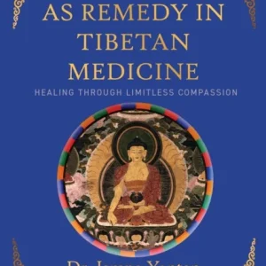 Compassion as Remedy in Tibetan Medicine Compassion as Remedy in Tibetan Medicine