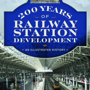 200 Years of Railway Station Development 200 Years of Railway Station Development