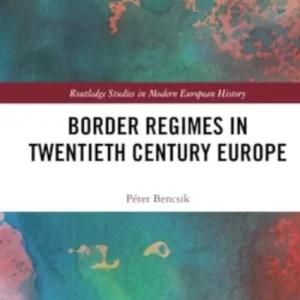 Border Regimes in Twentieth Century Europe Border Regimes in Twentieth Century Europe