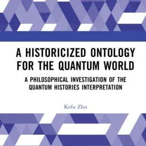 A Historicized Ontology for the Quantum World A Historicized Ontology for the Quantum World