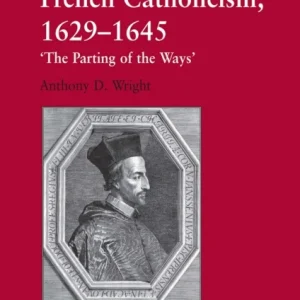 The Divisions of French Catholicism, 1629-1645