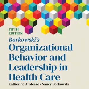 Borkowski»s Organizational Behavior and Leadership in Health Care Borkowski»s Organizational Behavior and Leadership in Health Care