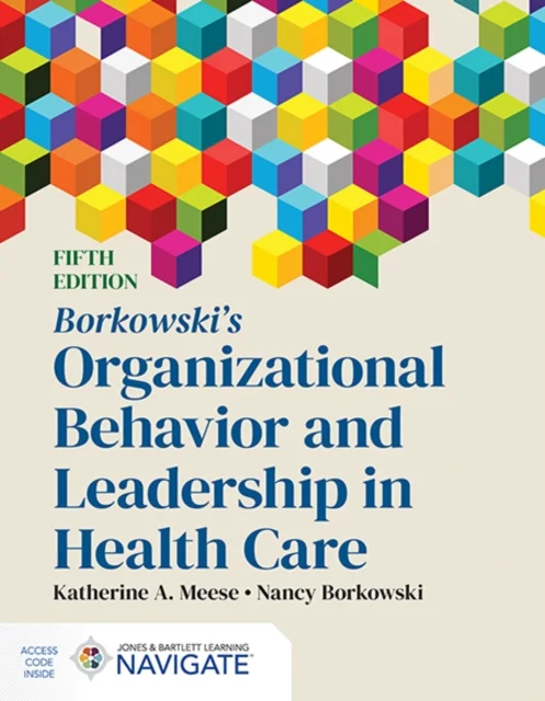 Borkowski''s Organizational Behavior and Leadership in Health Care