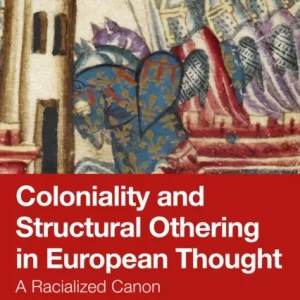 Coloniality and Structural Othering in European Thought Coloniality and Structural Othering in European Thought