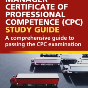 Transport Manager Certificate of Professional Competence (CPC) Study Guide Transport Manager Certificate of Professional Competence (CPC) Study Guide
