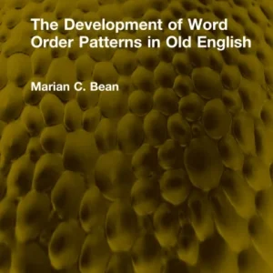 The Development of Word Order Patterns in Old English The Development of Word Order Patterns in Old English