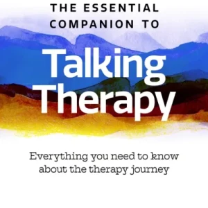 The Essential Companion to Talking Therapy The Essential Companion to Talking Therapy