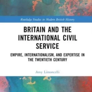 Britain and the International Civil Service Britain and the International Civil Service