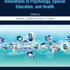 Computer-Assisted and Web-Based Innovations in Psychology, Special Education, and Health Computer-Assisted and Web-Based Innovations in Psychology, Special Education, and Health