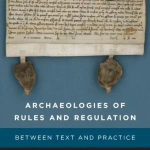Archaeologies of Rules and Regulation Archaeologies of Rules and Regulation