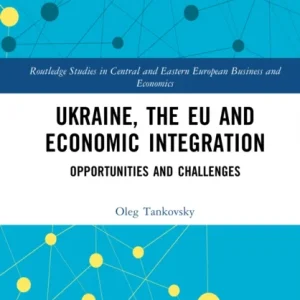 Ukraine, the EU and Economic Integration Ukraine, the EU and Economic Integration