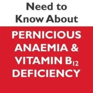 What You Need to Know About Pernicious Anaemia and Vitamin B12 Deficiency What You Need to Know About Pernicious Anaemia and Vitamin B12 Deficiency