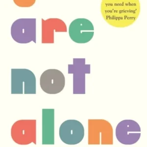 You Are Not Alone : from the creator and host of Griefcast You Are Not Alone : from the creator and host of Griefcast