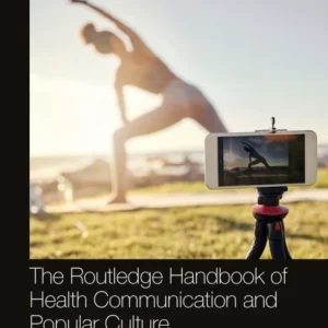 The Routledge Handbook of Health Communication and Popular Culture
