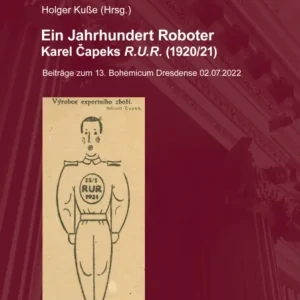 Ein Jahrhundert Roboter. Karel Capeks «R.U.R.» (1920/21)
