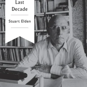 Foucault’s Last Decade Foucault’s Last Decade