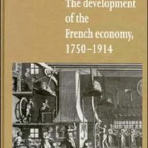The Development of the French Economy 1750–1914 The Development of the French Economy 1750–1914