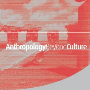 Anthropology Beyond Culture Anthropology Beyond Culture