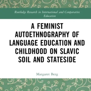 A Feminist Autoethnography of Language Education and Childhood on Slavic Soil and Stateside