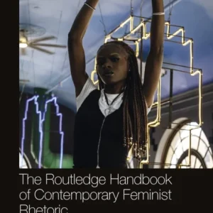 The Routledge Handbook of Contemporary Feminist Rhetoric