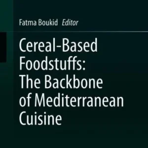 Cereal-Based Foodstuffs: The Backbone of Mediterranean Cuisine Cereal-Based Foodstuffs: The Backbone of Mediterranean Cuisine