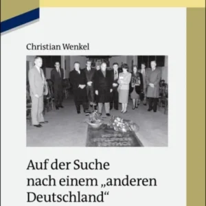 Auf der Suche nach einem ‘anderen Deutschland’ Auf der Suche nach einem ‘anderen Deutschland’