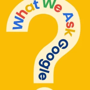What We Ask Google What We Ask Google