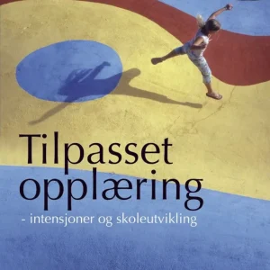 Tilpasset opplæring Tilpasset opplæring