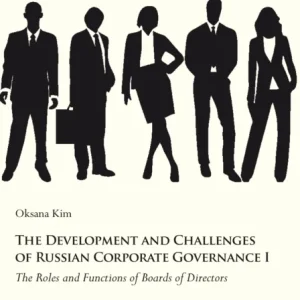 The Development and Challenges of Russian Corpor – The Roles and Functions of Boards of Directors