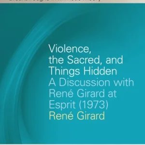 Violence, the Sacred, and Things Hidden Violence, the Sacred, and Things Hidden