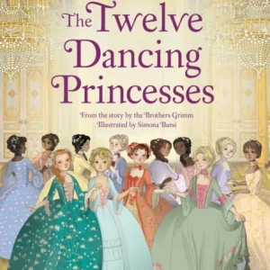 The Twelve Dancing Princesses The Twelve Dancing Princesses