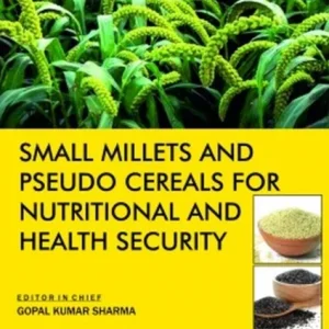 Small Millets and Pseudo Cereals for Nutritional and Health Security