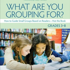 What Are You Grouping For?, Grades 3-8 What Are You Grouping For?, Grades 3-8