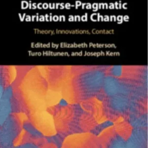Discourse-pragmatic Variation and Change Discourse-pragmatic Variation and Change