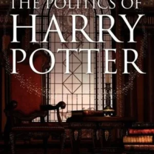 The Politics of Harry Potter The Politics of Harry Potter