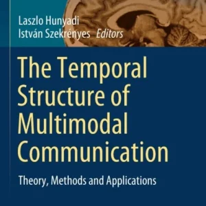 The Temporal Structure of Multimodal Communication The Temporal Structure of Multimodal Communication