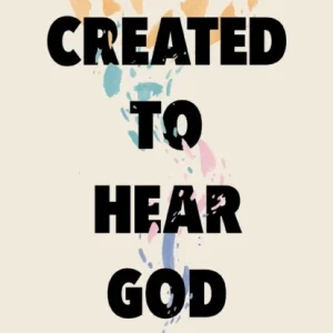 Created to Hear God
