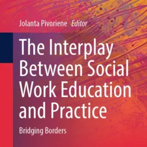 The Interplay Between Social Work Education and Practice The Interplay Between Social Work Education and Practice